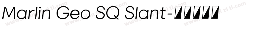 Marlin Geo SQ Slant字体转换